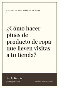 ¿Cómo hacer pines de producto de ropa que lleven visitas a tu tienda?