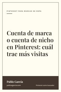 Cuenta de marca o cuenta de nicho en Pinterest: cuál trae más visitas
