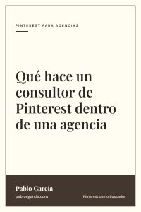 Qué hace un consultor de Pinterest dentro de una agencia